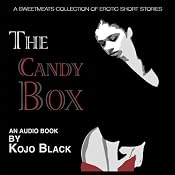 The Candy Box: A Sweetmeats Collection of Erotic Stories | [Kojo Black]