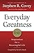 Everyday Greatness: Inspiration for a Meaningful Life