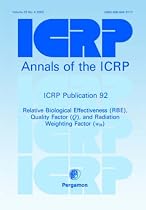 ICRP Publication 92: Relative Biological Effectiveness (RBE), Quality Factor (Q), and Radiation Weighting Factor (wR)