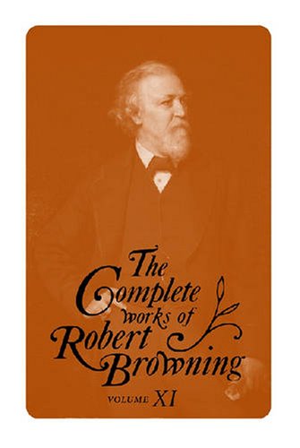 The Complete Works of Robert Browning, Volume 11: With Variant Readings and Annotations (Complete Works Robert Browning)