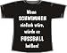 Sports : Wenn Schwimmen einfach w&auml;re, w&uuml;rde es Fu&szlig;ball hei&szlig;en; T-Shirt schwarz