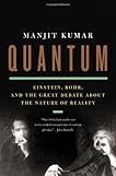 Quantum: Einstein, Bohr, and the Great Debate about the Nature of Reality