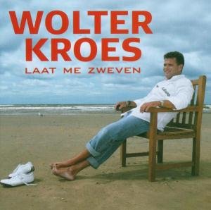 Wolter Kroes - Laat Me Zweven Lyrics - Zortam Music