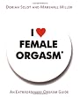 I Love Female Orgasm: An Extraordinary Orgasm Guide