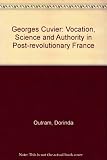 Georges Cuvier : vocation, science and authority in post-revolutionary France
