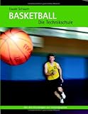 Basketball - Die Technikschule: Von den Grundlagen zur Leistungsspitze