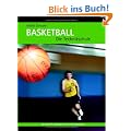 Basketball - Die Technikschule: Von den Grundlagen zur Leistungsspitze