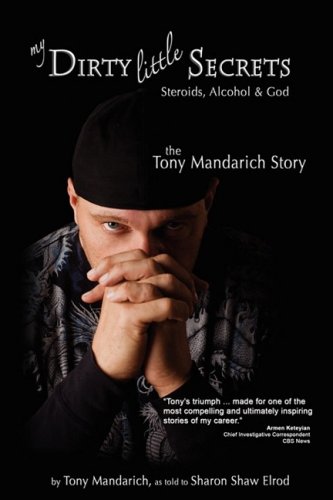 My Dirty Little Secrets - Steroids, Alcohol & God: The Tony Mandarich Story