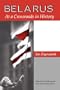Belarus: At A Crossroads In History (Westview Series on the Post-Soviet Republics)