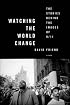 Watching the World Change: The Stories Behind the Images of 9/11