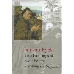Jan Van Eyck's Two Paintings of Saint Francis: Receiving the Stigmata