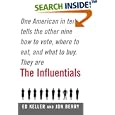 The Influentials: One American in Ten Tells the Other Nine How to Vote, Where to Eat, and What to Buy