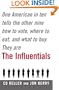The Influentials: One American in Ten Tells the Other Nine How to Vote, Where to Eat, and What to Buy
