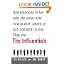 The Influentials: One American in Ten Tells the Other Nine How to Vote, Where to Eat, and What to Buy