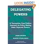 Delegating Powers: A Transaction Cost Politics Approach to Policy Making under Separate Powers (Political Economy of Institutions and Decisions)