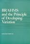 Brahms and the Principle of Developing Variation (California Studies in 19th-Century Music)