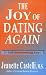 The Joy Of Dating Again: 21 Self-empowering Keys