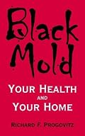 Black Mold: Your Health and Your Home