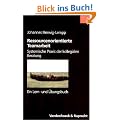 Ressourcenorientierte Teamarbeit: Systemische Praxis der kollegialen Beratung. Ein Lern- und �bungsbuch