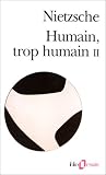 Humain, trop humain : Tome 2 par Friedrich Nietzsche Humain, trop humain : Tome 2 par Nietzsche