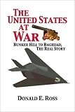 The United States at War: Bunker Hill to Baghdad, the Real Story
