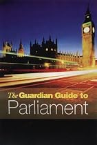 The "Guardian" Guide to Parliament