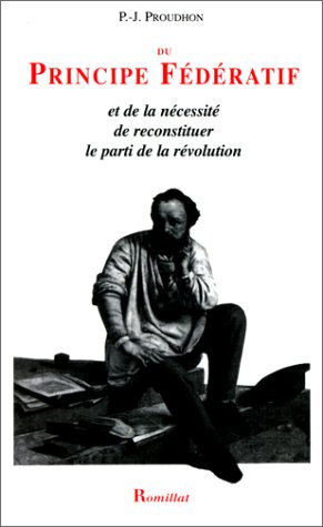Du principe fédératif et de la nécessité de reconstituer le parti de la révolution