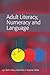Adult Literacy, Numeracy & Language: Policy, Practice & Research: Policy, Practice and Research
