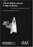 L'�le de Tatihou (Manche) � l'�ge du Bronze : Habitats et occupation du sol