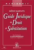 M�dicaments. Guide juridique du droit de substitution