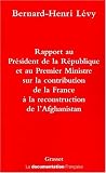 Rapport au Président de la République et au Premier Ministre sur la contribution de la France à la reconstruction de l\'Afghanistan
