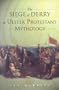 The Siege of Derry in Ulster Protestant Mythology