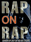 Rap on Rap: Straight-Up Talk on Hiphop Culture Rap on Rap: Straight-Up Talk on Hiphop Culture