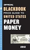 The Official Blackbook Price Guide to United States Paper Money 2012 - 44th Edition