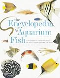 The Encyclopedia of Aquarium Fish: A Comprehensive Directory of the World's Major Aquarium Breeds