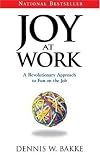 Joy at Work: A Revolutionary Approach To Fun on the Job