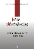Haja Ignorância - Crônicas e Relatos Mal-Humorados Sobre SER-Humano (Portuguese Edition)
