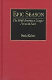 Epic Season: The 1948 American League Pennant Race