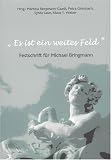 "Es ist ein weites Feld": Festschrift f&uuml;r Michael Bringmann zum 65 - Geburtstag - Kunsthistorische Beitr&auml;ge von Kollegen, Freunden und Sch&uuml;lern - 