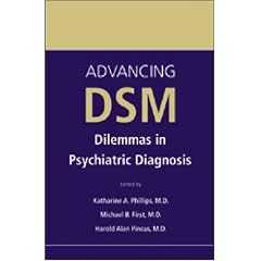 Advancing DSM: Dilemmas in Psychiatric Diagnosis