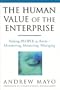 The Human Value of the Enterprise: Valuing People as Assets--Monitoring, Measuring, Managing