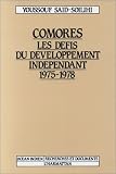 Comores: Les defis du developpement independant, 1975-1978 (Ocean Indien/recherches et documents) Youssouf Said-Soilihi