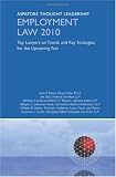 Employment Law 2010: Top Lawyers on Trends and Key Strategies for the Upcoming Year (Aspatore Thought Leadership)