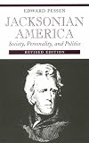 Jacksonian America: Society, 0ality, and Politics