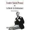 Contre Saint Proust : Ou la fin de la Litt�rature