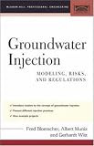 Groundwater Injection: Modeling, Risks, and Regulations (McGraw-Hill Professional Engineering)
