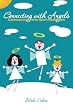 Connecting with Angels: Communicating with God's Messengers