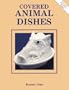 Covered Animal Dishes