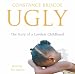 Ugly: The Story of a Loveless Childhood