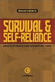 Aboman's Guide to Survival & Self-Reliance:  Practical Skills for Interesting Times